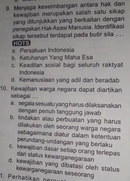 g antara hak dan kewajiban merupakan salah satu sikap yang ditunjukkan yang berkaitan dengan penegakan Hak Asasi Manusia . Identifikasi sikap tersebut terdapat pada