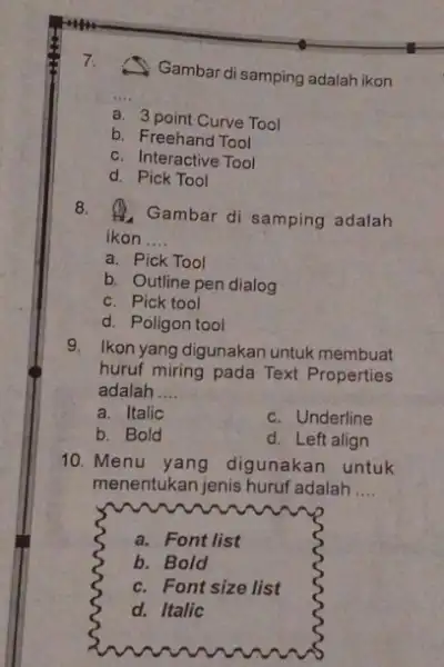 Gambar di samping adalah ikon __ a. 3 point Curve Tool b. Freehand Tool c. Interactive Tool d. Pick Tool 8. a Gambar di