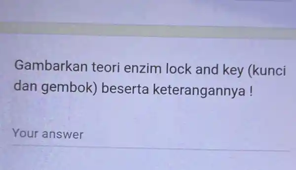 Gambark tan teori enzim lock and key (kunci dan gembok ) beserta keterangannya! Your answer