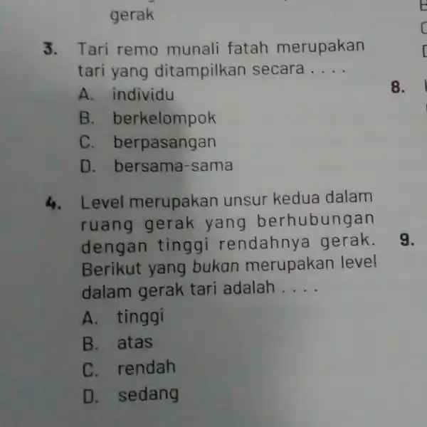 gerak 3. Tari remo munali fatah merupakan tari yang ditampilkan secara __ A. individu B. berkelompok C. berpasangan D. bersama-sama 4. L evel merupakan