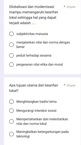 Globalisasi dan modernisasi mampu memengaruhi kearifan lokal sehingga hal yang dapat terjadi adalah __ subjektivitas manusia menjalankan nilai dan norma dengan benar peduli terhadap