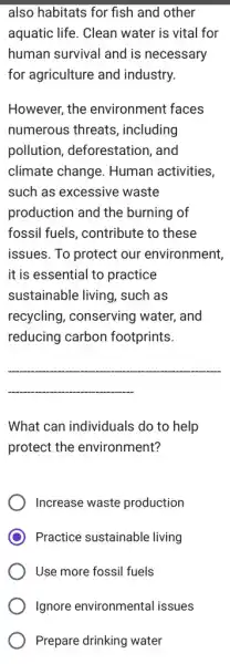 also habitats for fish and other aquatic life. Clean water is vital for human survival and is necessary for agriculture and industry. However, the