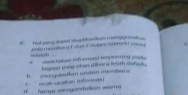 Halyang doput dioplikos kon menggunakan pola membocat dan 2 dolam hierorki adoloh __ meletakon informosi terpenting bagian yong akon dibaca lebih dahulu b. mengabaikon