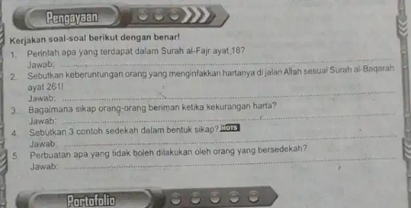 Hangayarin Kerjakan soal-soal berikut dengan benar! 1. Perintah apa yang terdapat dalam Surah al-Fajr ayat,18? Jawab: __ Sebulkan keberuntungan orang yang menginfakkan hartanya di