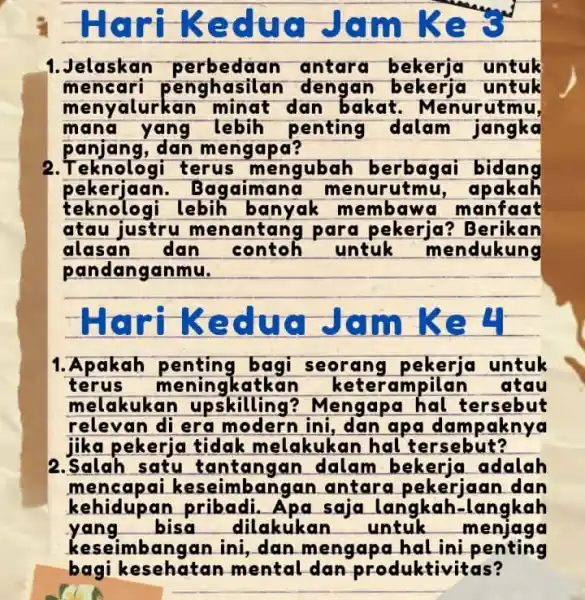 Harikedua Ja 1. Jelaskan perbedaa antara bekerja untuk mencari untuk menyalurkan minat dan bakat . Menurutmu, mana y ang lebih penting dalam jangka panjang,