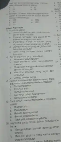 Hasi dari konversi bilangan biner 11011 ko sistem bilangan desimal adalah: a. 11 d. 47 b. 23 C. 31 e. 59 15. Bilangan 72