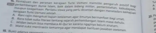 HOTS perkembangan dunia Islam, baik dalam bidang militer pemerintaha n, kebudayaan, dan peranan kerajaan Turki Usmani memiliki pengaruh positif bagi kerajaan Turki Usmani adalah