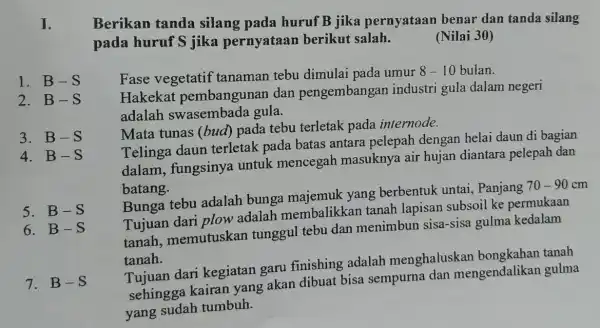 I. Berikan tanda silang pada huruf B jika pernyataan benar dan tanda silang pada huruf S jika pernyataan berikut salah. (Nilai 30) 1.B-S Fase