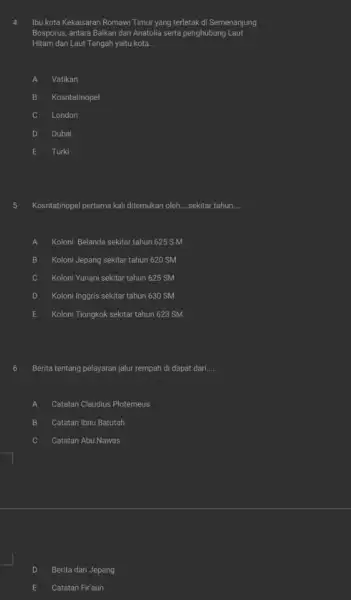 Ibu kota Kekaisaran Romawi Timur yang terletak di Semenanjung Bosporus, antara Balkan dan Anatolia serta penghubung Laut Hitam dan Laut Tengah yaitu kota __