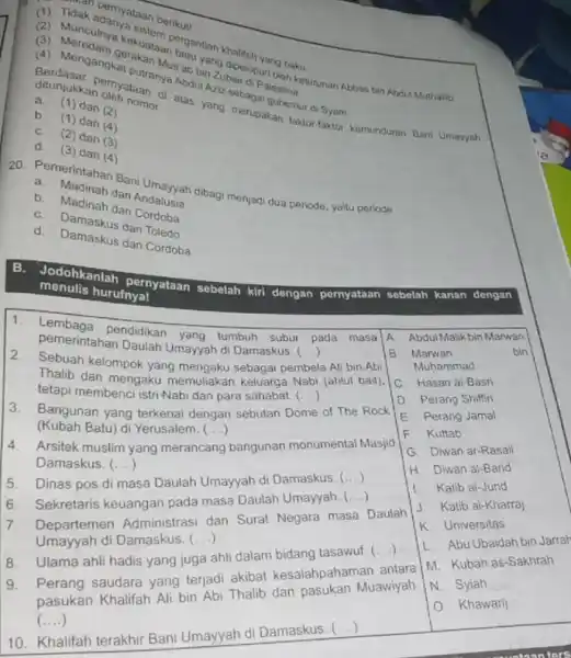 idak adanyataan berikut! pergantian yang dipeloporting baku Mas'ab bin Zubai d) Palestina Atas Ariz sebagai gestina di Syam a. (1) dan (2) ditunjukkan oleh