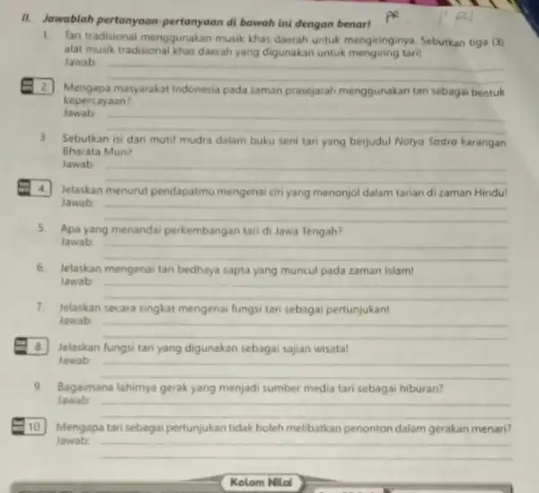 II. Jawablah pertanyaan-pertanyaan di bawah ini dengan benar! 1. Tari tradisional menggunakan musik khas daerah untuk mengiringinya Sebutkan tiga (3) alat musik tradisional khas