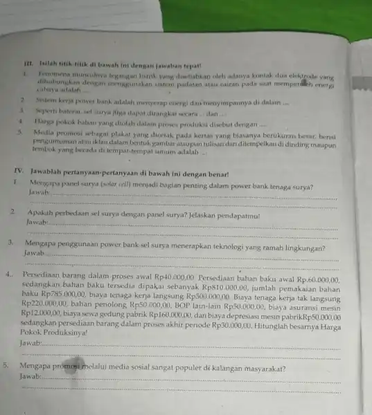 III. Isilah titik-titik di bawah ini dengan jawaban tepat! 1.Fenomena munculny listrik yang disebabkan oleh adanya kontak dua elektrode yang cahaya adalah __ dihubungkan