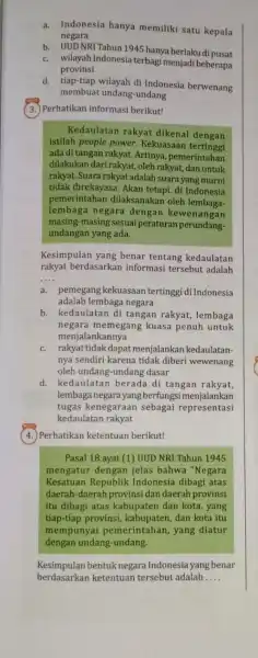 a. Indonesia hanya memiliki satu kepala negara b. UUDNRITahun 1945 hanya berlaku di pusat c. wilayah Indonesia terbagi menjadi beberapa provinsi d. tiap-tiap wilayah