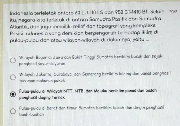 Indonesia terleletak antara 60 LU-110 LS dan 950 BT-1410 BT.Selain 0/3 itu, negara kita terletak di antara Samudra Pasifik dan Samudra Atlantik, dan juga