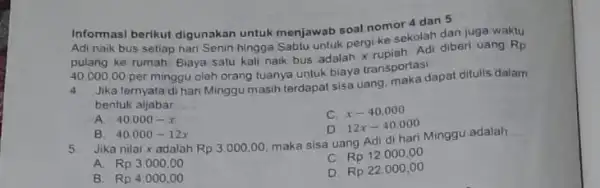 Informasi berikut digunakan untuk menjawab soal nomor 4 dan 5 Adi naik bus setiap hari Senin hingga Sabtu untuk pergi ke sekolah dan juga