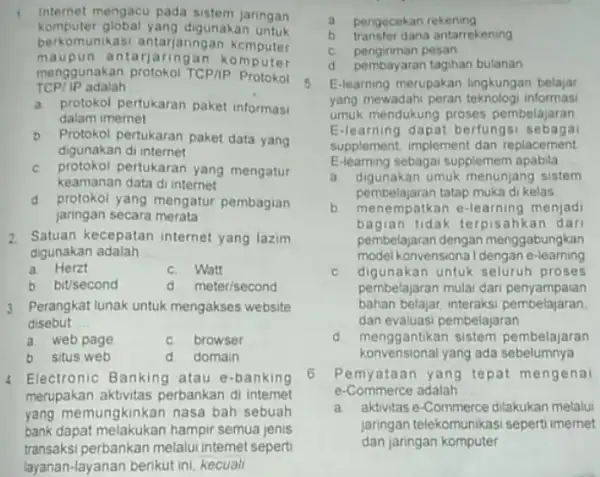 Internet mengacu pada sistem jaringan komputer global yang digunakan untuk berkomunikasi antarjaringar kemputer m komputer menggunakan protokol TCPIP Protokol 5 TCP/IP adalah __ a