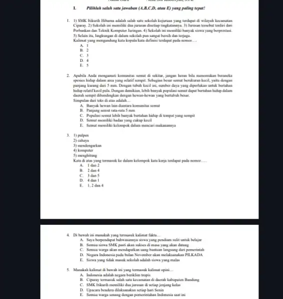 I. Pilihlah salah satu jawaban (A,B,C,D, atau E)yang paling tepat! 1. 1) SMK lukurih Hibarma adalah salah satu sekolah kejuruan yang terdapat di wilayah