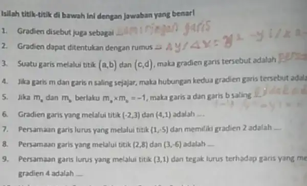 Isilah titik-titik di bawah Ini dengan Jawaban yang benarl 1. Gradien disebut juga sebagai __ n garis 2. Gradien dapat ditentukan dengan rumus 2