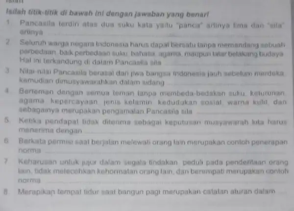 Isilah titik-titik di bawah ini dengan jawaban yang benart 1. Pancasila terdiri atas dua suku kata yaitu "panca" artinya lima dan 'sila' artinya __