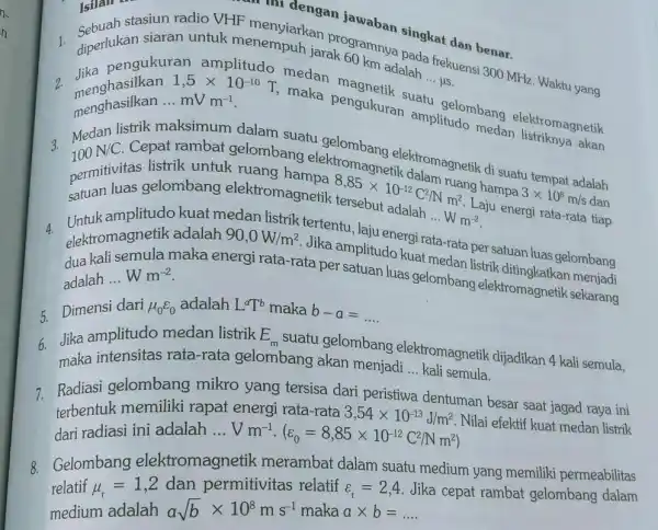 Isilan rin mill dengan Jawaban singkat 1. diperlukan siaran untuk menempuh jarak gamnya pada frekuensi 300 MHz. Waktu yang stasiun menyiarkan dan __ Jika