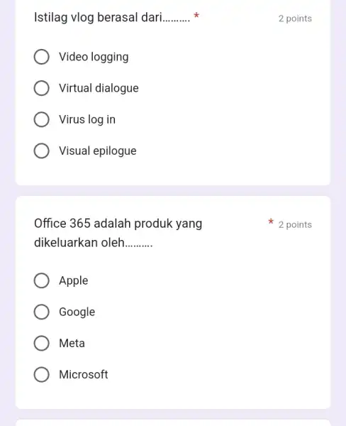 Istilag vlog berasal dari __ Video logging Virtual dialogue Virus log in Visual epilogue Office 365 adalah produk yang dikeluarkan oleh __ Apple Google