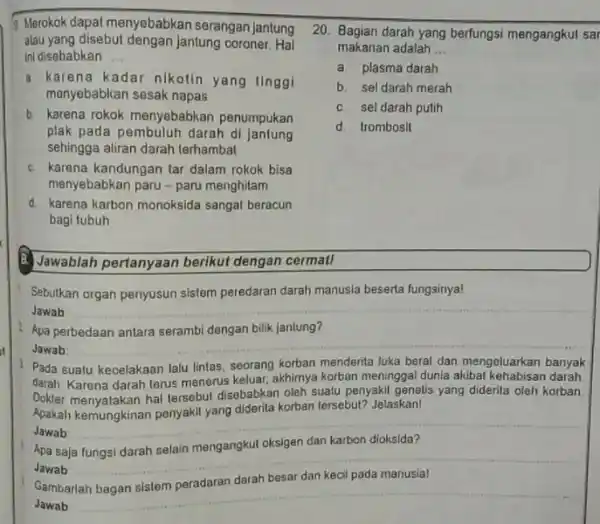 it c. Merokok dapat menyebabkan serangan jantung alau yang disebut dengan jantung coroner. Hal ini disebabkan __ a. karena kadar nikolin yang linggi menyebabkan