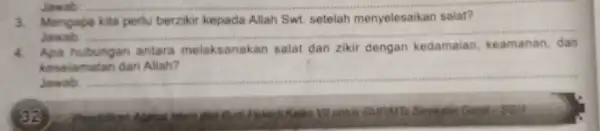 Jawab __ 3. Mengapa kita pertu berzikir kepada Allah Swt. setelah menyelesaikan salat? Jawab __ 4. Apa hubungan antara melaksanakan salat dan zikir dengan