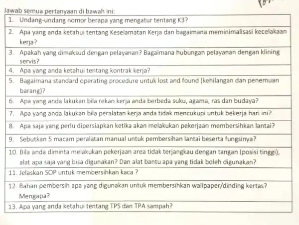 Jawab semua pertanyaan di bawah ini: 1. Undang-undang nomor berapa yang mengatur tentang K3? 2. Apa yang anda ketahui tentang Keselamatan Kerja dan bagaimana