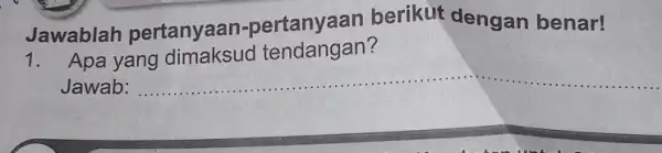 Jawablah pertanyaan pertanyaan berikut dengan benar! 1. Apa yang dimaksud tendangan? Jawab: __