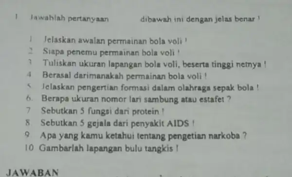 Jawablah pertanyaan dibawah ini dengan jelas benar 1 Jelaskan awalan permainan bola voli 2. Siapa penemu permainan bola voli 3 Tuliskan ukuran lapangan bola