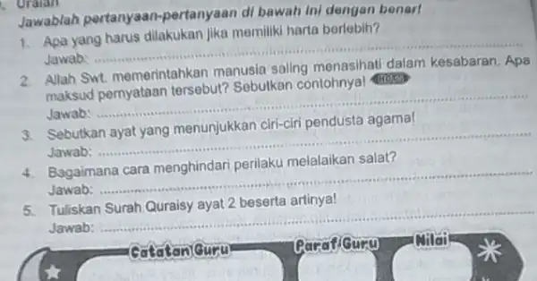 Jawablah pertanyaan-pertanyaan di bawah ini dengan benar! 1. Apa yang harus dilakukan jika memiliki harta berlebih? Jawab: __ Allah Swt. memerintahkan manusia saling an