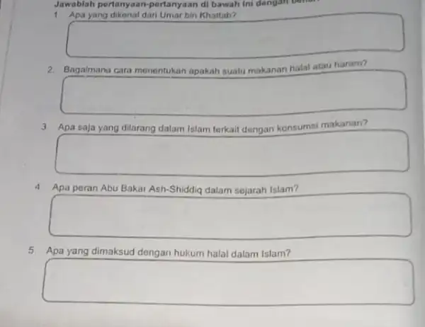 Jawablah portanyaan-pertanyaan d) bawah Ini dengan Downs 1 Apa yang dikenal dari Umar bin Khattab? square hatal atau haram? square Apa konsumsi makanan? square