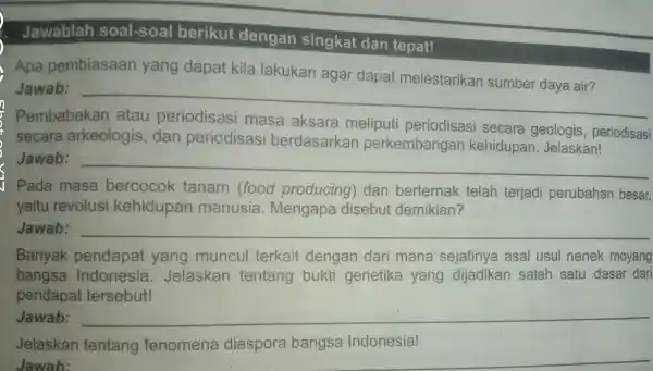 Jawablah soal-soal berikut dengan singkat dan tepat! Apa pembiasaan yang dapat kila lakukan agar dapat melestarikan sumber daya air? Jawab: __ Pembabakan atau periodisasi