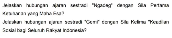 Jelaskan hubungan ajaran sestradi "Ngadeg" dengan Sila Pertama Ketuhanan yang Maha Esa? Jelaskan hubungan ajaran sestradi "Gemi dengan Sila Kelima "Keadilan Sosial bagi Seluruh