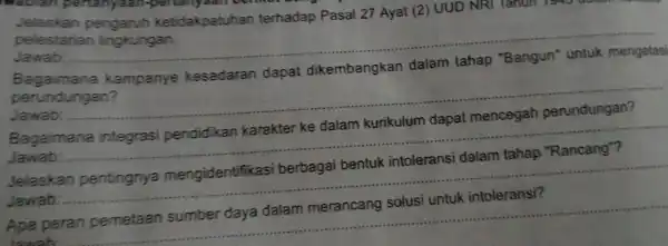 Jelaskan ketidakpatuhan terhadap Pasal 27 Ayat (2) UUD NRI Tanun 154J U pelestarian lingkungan. Jawab: __ dikembangkan perundungan? Jawab: __ Jawab: __ Jelaskan Jawab: