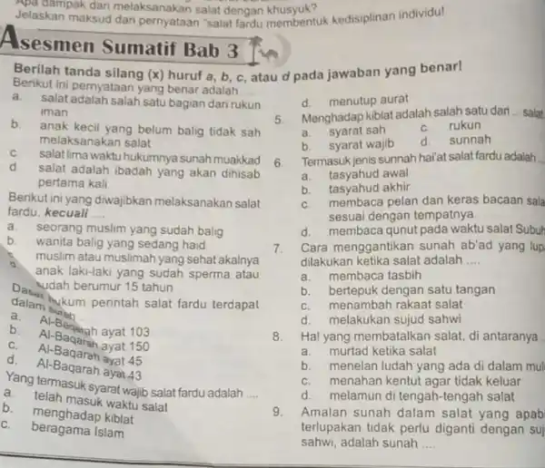 Jelaskan maksud dari pernyataan "salat fardu membentuk kedisiplinan individu! Apa dampak dari melaksanakan salat dengan khusyuk? Isesmen Sumatif Bab 3 Berilah tanda silang (x)huruf