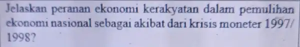 Jelaskan peranan ekonomi kerakyatan dalam pemulihan ekonomi nasional sebagai akibat dari krisis moneter 1997/ 1998?