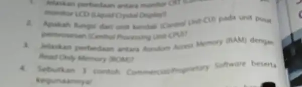 Jelaskan perbedaan antara montor Cit monitor LCD (1) guid Crystal Doglinyll 2.Apakah fungsi dari unit kendall (Control uwi-cul pada unit Dusat Processing Unit CPUI