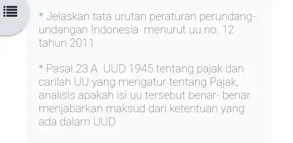 Jelaskan tata urutan peraturan perundang- undangan Indonesia menurut uu no. 12 tahun 2011 * Pasal 23 A UUD 1945 tentang pajak dan carilah UU