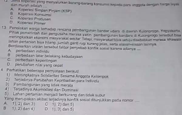 Jen koperasi yang __ dan murah adalah menyalurkan barang-barang konsumi kepada para inggota dengan harga layak A. Koperasi Simpan Pinjam (KSP) B. Koperasi Konsumsi