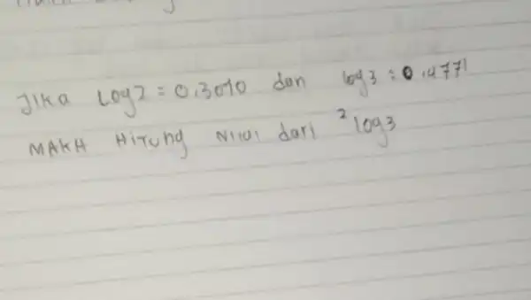 Jika log 2=0,3010 dan log 3: 0,471 MAKA Hitung Niai dari ( )^2 log 3