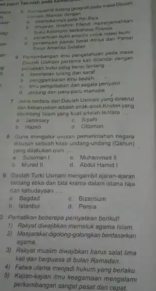 an jujurl Yakinlah pada kemampuan nomi kan ag us an g h 9. Daulah Turki Usmani mengambil ajaran-ajaran tentang etika dan tata krama dalam