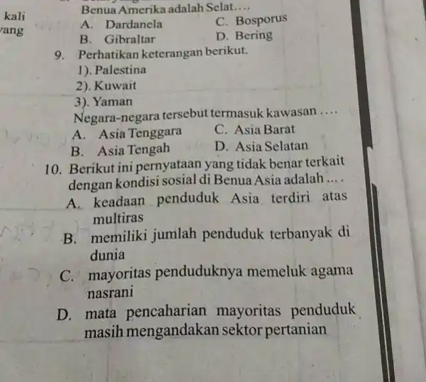 kali ang Benua Amerika adalah Selat __ A. Dardanela C. Bosporus B. Gibraltar D. Bering 9. Perhatikan keterangan berikut. 1). Palestina 2). Kuwait 3).