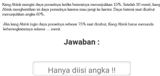 Kang Abink mengisi daya poreshya ketila baterainya memunjukkan 15% Setelah 30 menit, kang Abirk menghentikan isi daya ponschys larens mau pergi he kandor. Deya