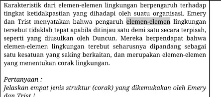 Karakteristik dari elemen-elemen lingkungan berpengaruh terhadap tingkat ketidakpastian yang dihadapi oleh suatu organisasi. Emery dan Trist menyatakan bahwa pengaruh elemen-elemen lingkungan tersebut tidaklah tepat