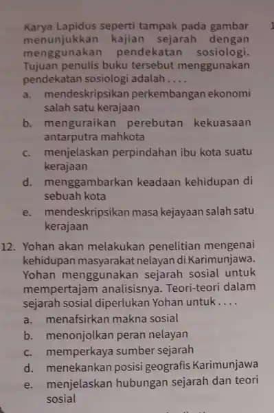 Karya Lapidus seperti tampak pada gambar menunjukkan kajian sejarah dengan menggunakan pendekatan sosiologi. Tujuan penulis buku tersebut menggunakan pendekatan sosiologi adalah __ a. me