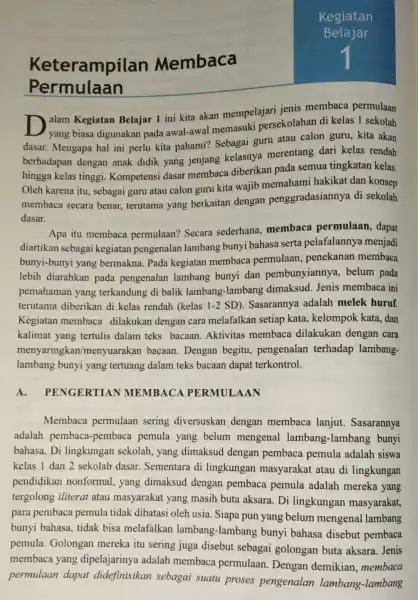 Kegiatan Belajar Ke terampilan Membaca Permulaan alam Kegiatan Belajar 1 ini kita akan mempelajari jenis membaca permulaan yang biasa digunakan pada awal-awal memasuki persekolahan