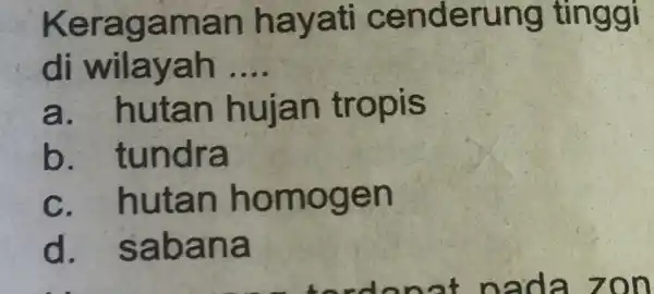 Keragama n nderun q tỉ nggi di wilayah __ a. huta n huian tropis b . tundra C n hom ogen d na