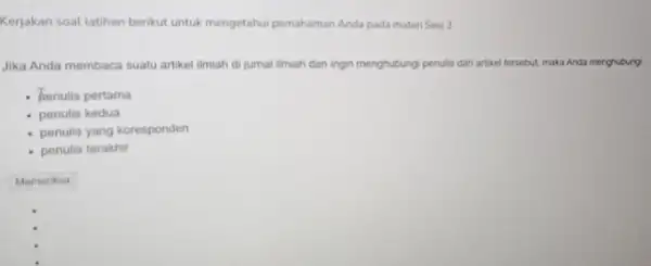 Kerjakan soat latihan berikut untuk mengetahui pemahaman Anda pada materi Sesi 2 Jika Anda membaca suatu artikel ilmiah di jumal limiah dan ingin menghubung