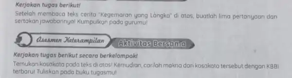 Kerjakan tugas berikut! Setelah membaca teks cerita "Kegemaran yang Lángka" di atas, buatlah lima pertanyaan dan sertakan jawabannya!Kumpulkan pada gurumu! Qaeamen Xeterampilan Kerjakan tugas